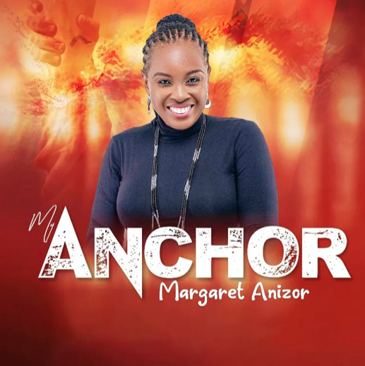 DOWNLOAD MP3: Margaret Anizor – My Anchor