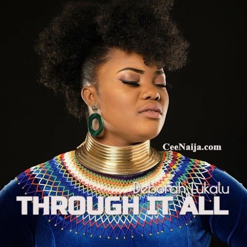 DOWNLOAD SONG: Deborah Lukalu – Through It All (Mp3 & Lyrics)