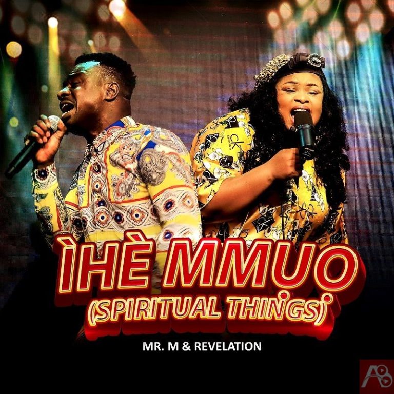 MR M & REVELATION – IHE MMUO (SPIRITUAL THINGS) Mp3 Download