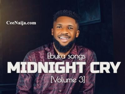 DOWNLOAD SONG: Ebuka Songs – Midnight Cry [Volume 3] (Mp3 & Lyrics)