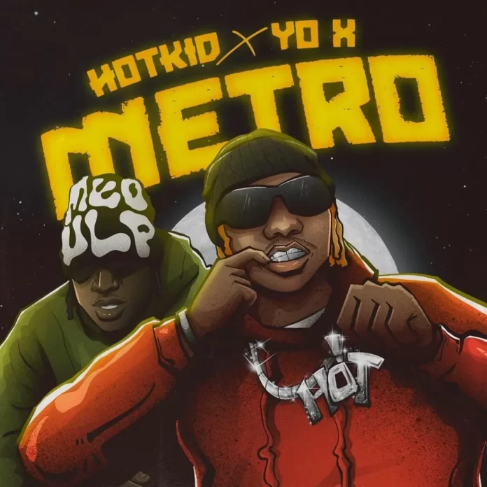 Hotkid – Metro ft Yo X (Mp3 Download)