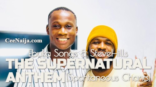 DOWNLOAD SONG: Ebuka Songs & SteveHills – The Supernatural Anthem [Spontaneous Chants] (Mp3 & Lyrics)