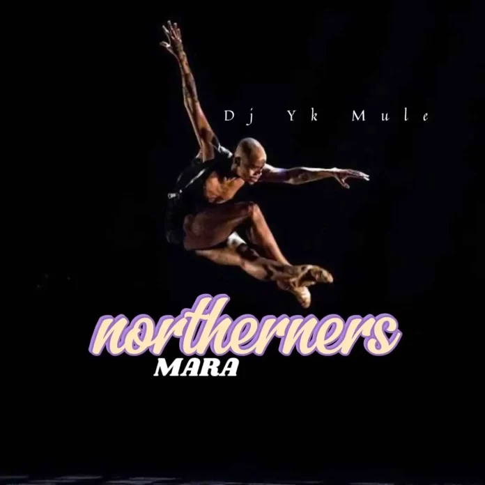 Dj Yk Mule – Northerners Mara (Mp3 Download)