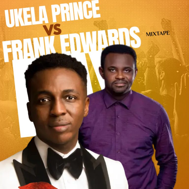 Download Mp3 Mixtape By Frank Edwards & Ukela Prince