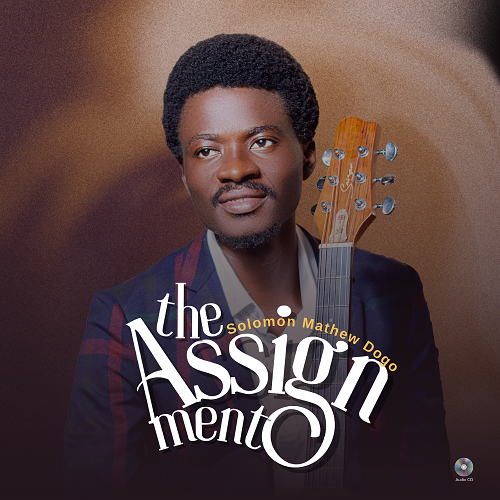 Solomon Mathew Dogo – The Assignment (Album) Mp3 Download