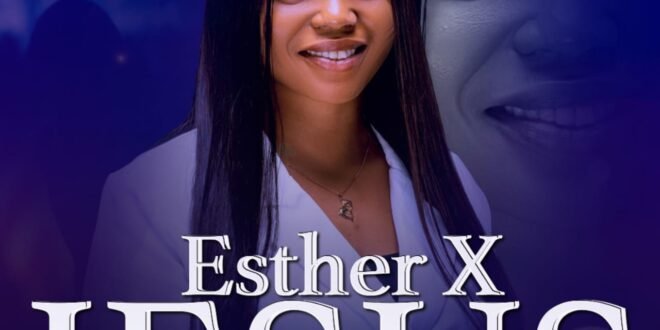 Esther X – Jesus (Download MP3 + Video)