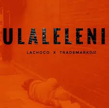 Lachoco – Ulaleleni FT Mardmark Djz (Download MP3)