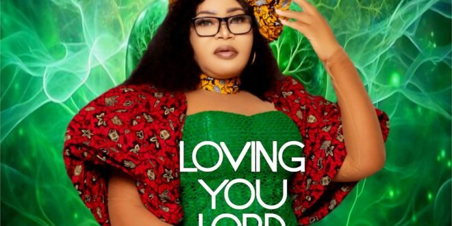 Loving You Lord – Princess Kay (Texts + Download MP3)