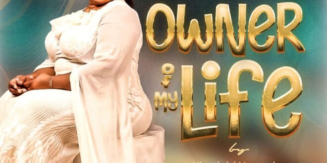 Owner of My Life by Nkasiobi Nwandu Mp3 Download