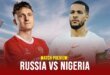 Preview of the game: Russia vs Nigeria What team will dominate in the field