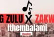 Big Zulu – Ithembalami FT Zakwe (Download MP3)