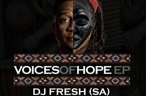 DJ Fresh (SA) – Voices of Hope Ep (Download MP3)