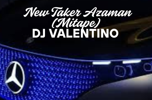 DJ Valentino – New Taker Azaman (Mitape) (Download MP3)