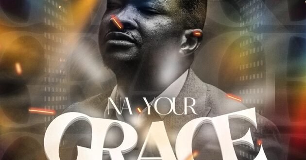 Godswill Oyor – Na Your Grace ‘Mp3 Download’