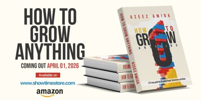 “From Idea to Impact: Azeez Amida’s ‘How to Grow Anything’ Will Redefine Success by 2026”
