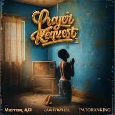 Victor AD – Prayer Request II Ft. Patoranking and Jahmiel