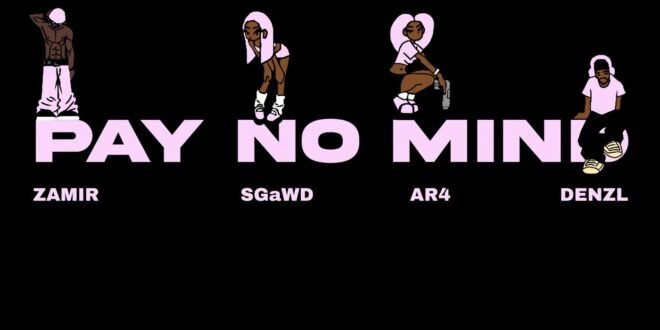 AR4 – Don’t Pay Mind Ft. Denzl, SGaWD & Zamir