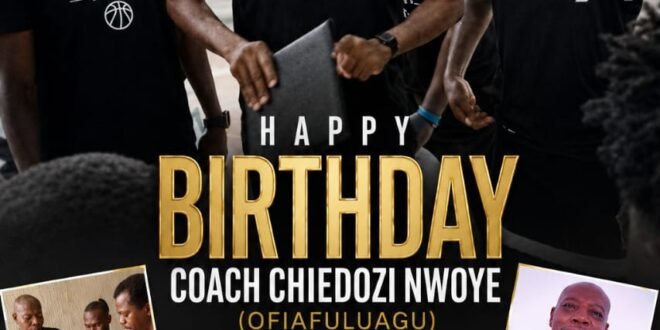 COAL CITY BLAZERS CELEBRATE COACH CHIEDOZI NWOYE ON HIS BIRTHDAY AND SAY HIS IMPACT ON NIGERIAN BASKETBALL