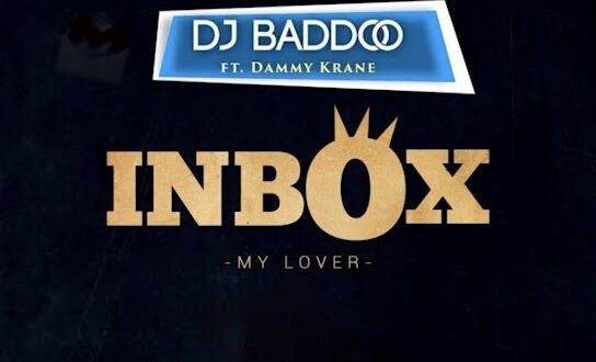 DJ Baddo – Inbox [My Lover] Foot. Dammykrane