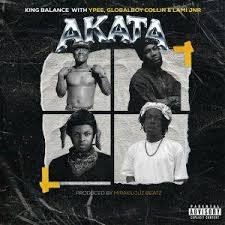 King Balance – AKATA ft Globalboy Collin, Ypee & And lami jnr