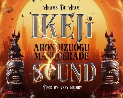 Akams bu Afam – Ikeji Izuogu Masquerade Sound