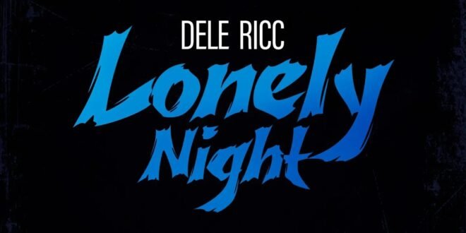 Dele Ricc – Lonely night