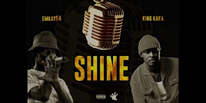 Emkay64 – Shine Ft. Re Kaka