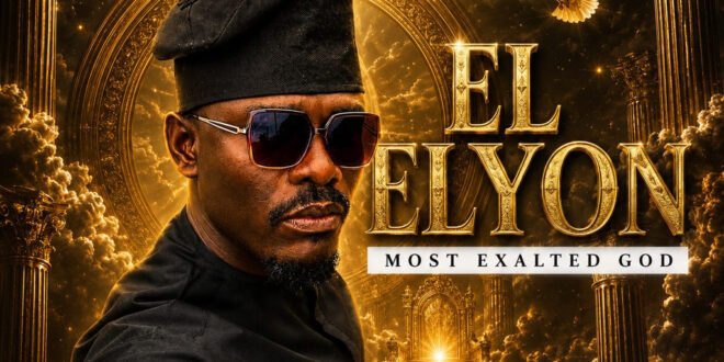 Excellence Agunze will release new single “El Elyon (Most Exalted God)”