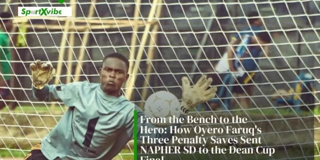 How Oyero Faruq’s three penalty saves sent NAPHER SD to the Dean Cup final