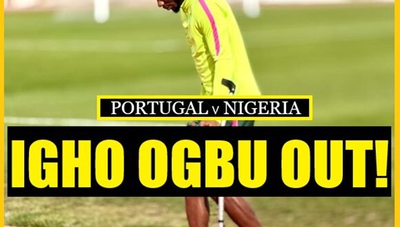 Injury blow! Igho Ogbu out of the Portugal friendly… Suffers torn anterior cruciate ligament in training