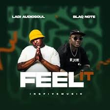 Ladi Adiosoul – FEEL IT Ft Blaq Note