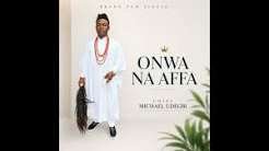 Chief Michael Udegbi – Onwa Na Affa