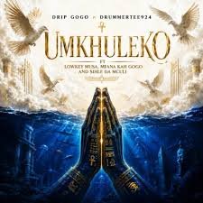 Drip Gogo – uMkhuleko Ft. DrummeRTee924, Mfana Kah Gogo, Lowkey Musa and Sihle Da Mculi
