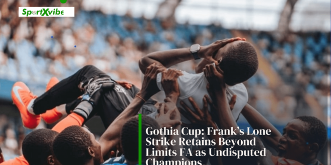 Gothia Cup: Frank’s solo shot keeps Beyond Limits FA as undisputed champions