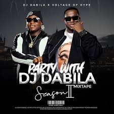 DJ DABILA – PARTY WITH DJ DABILA (SEASON 2) MIXTAPE Ft VOLTAGE OF HYPE