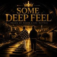 Mbuso de Mbazo – Some Deep Feel ft Soa Matrix
