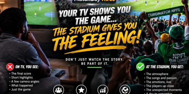 EuroMatch NPFL: Your TV can’t offer you this – what fans who stay away from the stadium are already missing