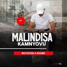 MALINDISA KAMNYOVU – NGYAZISOLA NGAWE