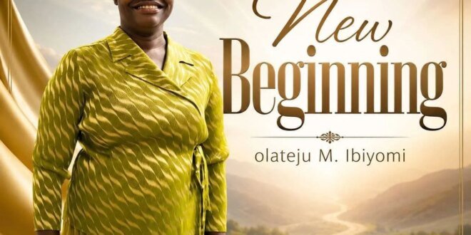 [Music + Lyric] Olateju M. Ibiyomi – New beginning