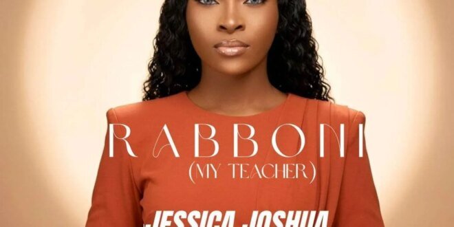 [Music + Video] Rabboni – Jessica Joshua