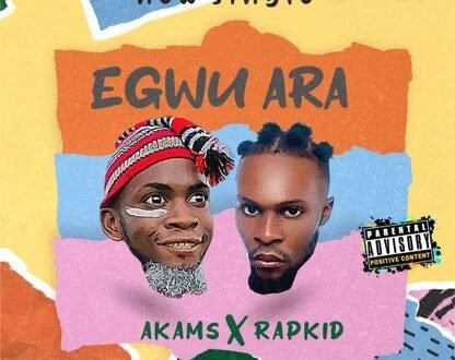 Akams bu Afam – Egwu Ara Ft. Rapkid