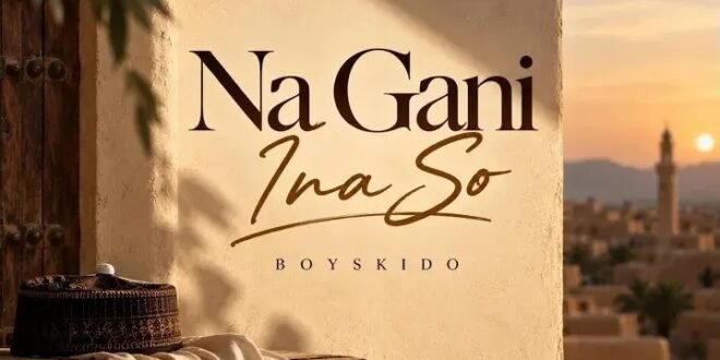 Boyskido – Na Gani Ina So