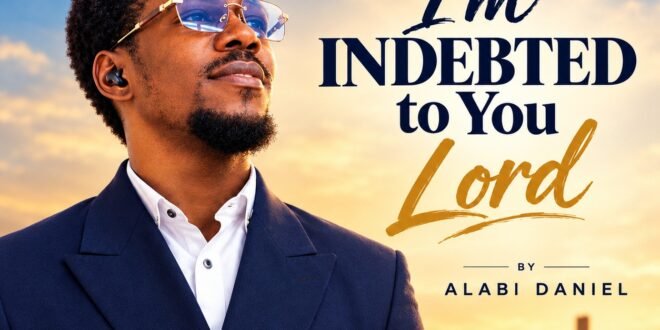 DOWNLOAD MP3: Alabi Daniel – I am indebted to you, Lord